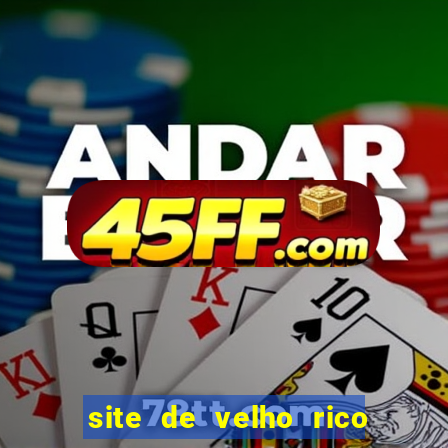 site de velho rico para ganhar pix